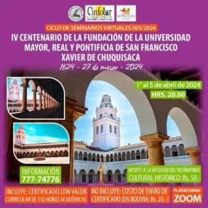 IV CENTENARIO DE LA FUNDACIÓN DE LA UNIVERSIDAD MAYOR, REAL Y PONTIFICIA DE SAN FRANCISCO XAVIER DE CHUQUISACA